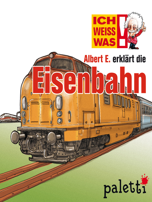 Cover image for Ich weiß was--Albert E. erklärt die Eisenbahn